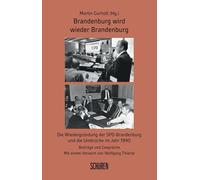 Brandenburg wird wieder Brandenburg: Die Wiedergründung der SPD-Brandenburg und die Umbrüche im Jahr 1990