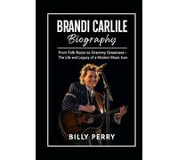 Brandi Carlile Biography: From Folk Roots to Grammy Greatness - The Life and Legacy of a Modern Music Icon