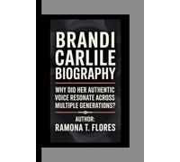 BRANDI CARLILE BIOGRAPHY: Why did her authentic voice resonate across multiple generations?