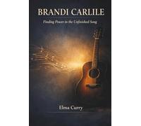 BRANDI CARLILE: Finding Power in the Unfinished Song
