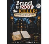 Brandi Is NOT the Killer: 50,005 Suspects • 18 Clues • 1 Guilty Name • You Find the Killer (The Killer Files)