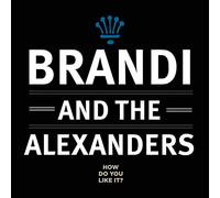 Brandi & the Alexanders - How Do You Like It?