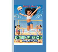 BRANDIE WILKERSON BIOGRAPHY FOR KIDS: A Fun and Inspiring Kids’ Story About Courage and Teamwork