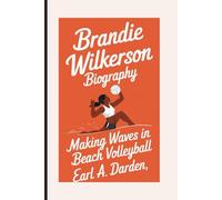 BRANDIE WILKERSON BIOGRAPHY: Making Waves in Beach Volleyball