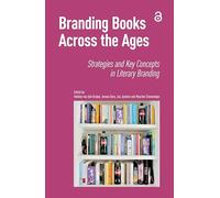 Branding Books Across the Ages: Strategies and Key Concepts in Literary Branding