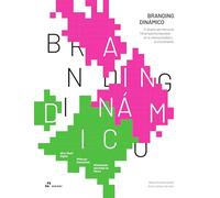BRANDING DINÁMICO El diseño de marca en 110 proyectos basados en la interactividad y el movimiento