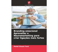 Branding emocional Aproveitar o Neuromarketing para criar ligações mais fortes