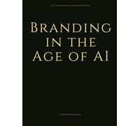 Branding in the Age of AI: The Laws of Meaning, Perception, and Power