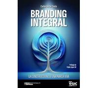BRANDING INTEGRAL: La construcción de una marca viva (Libros profesionales de empresa)