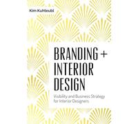 Branding + Interior Design: Visibility and Business Strategy for Interior Designers