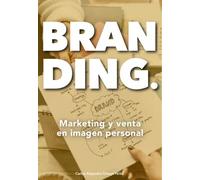 Branding. Marketing y venta en imagen personal | Carlos Alejandro Ortega Pérez