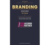 Branding Sanitario in Italia: Come costruire un brand forte per poliambulatori e centri di fisioterapia