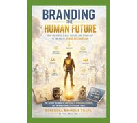 Branding the Human Future: How individuals will survive and stand out in the age of AI and automation