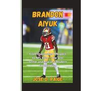 Brandon Aiyuk: From Overlooked Prospect to NFL Elite - The Grit, Grind, and Rise of a Modern Football Star