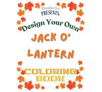 Brandon Cox Presents: Design Your Own Jack O' Lantern Coloring Book (Seasonal Coloring Books)