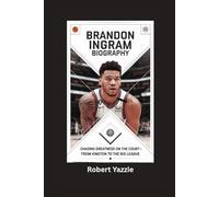 BRANDON INGRAM BIOGRAPHY: Chasing Greatness on the Court- From Kinston to the Big League