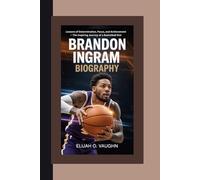BRANDON INGRAM BIOGRAPHY: Lessons of Determination, Focus, and Achievement - The Inspiring Journey of a Basketball Star