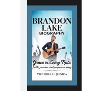 BRANDON LAKE BIOGRAPHY: Grace in Every Note - Faith, Passion, and Purpose in Song