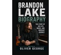 BRANDON LAKE BIOGRAPHY: THE STORY OF HIS LIFE, MUSIC, AND WORSHIP JOURNEY