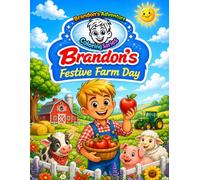 Brandon’s Festive Farm Day: A Read & Color Farm Storybook for Kids Ages 4-8: Farm Coloring Book with Simple Sentences and Barnyard Adventure ... Readers (Brandon's Adventure Coloring Series)