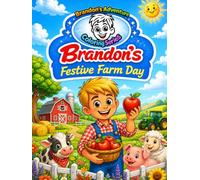 Brandon’s Festive Farm Day: A Read & Color Farm Storybook for Kids Ages 4-8: Farm Coloring Book with Simple Sentences and Barnyard Adventure ... Readers (Brandon's Adventure Coloring Series)