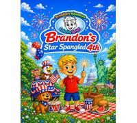 Brandon’s Star Spangled 4th: A Read & Color July 4th Storybook for Kids Ages 4-8: July 4th Coloring Book with Simple Sentences and Adventure ... Readers (Brandon's Adventure Coloring Series)