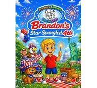 Brandon’s Star Spangled 4th: A Read & Color July 4th Storybook for Kids Ages 4-8: July 4th Coloring Book with Simple Sentences and Adventure ... Readers (Brandon's Adventure Coloring Series)