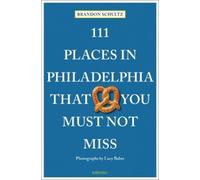 Brandon Schultz 111 Places in Philadelphia That You Must Not Miss (Tapa blanda)