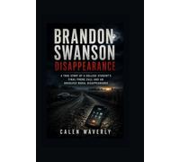 Brandon Swanson Disappearance: A True Story of a College Student’s Final Phone Call and an Unsolved Rural Disappearance