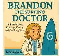 Brandon the Surfing Doctor: A Story About Courage, Caring, and Catching Waves (The People We Love Stories)