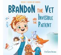 Brandon The Vet and the Invisible Patient. Personalized Story for Boys with Red Hair (When I Grow Up Series for Brandon)