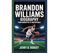 BRANDON WILLIAMS BIOGRAPHY: From Undrafted to Unstoppable