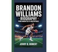 BRANDON WILLIAMS BIOGRAPHY: From Undrafted to Unstoppable