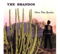Brandos,the - Over The Border 180g Vinyl [Import]