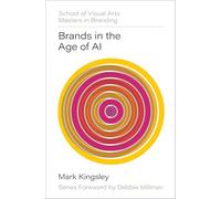 Brands in the Age of AI: (SVA Masters in Branding)