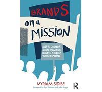 Brands on a Mission: How to Achieve Social Impact and Business Growth Through Purpose
