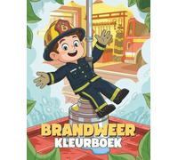 Brandweer Kleurboek voor Kinderen: Leuke en Heldhaftige Kleurplaten voor Jongens en Meisjes: 40+ Illustraties van Brandweerlieden, Brandweerauto’s en ... Activiteit voor Kinderen vanaf 4 Jaar