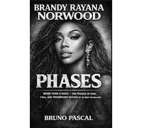 BRANDY RAYANA NORWOOD NEW BIOGRAPHY 2026: More Than a Voice - The Phases of Rise, Fall, and Triumphant Return of an R&B Trailblazer