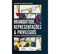 BRANQUITUDE, REPRESENTAÇÕES & PRIVILÉGIOS: ESTUDOS SOBRE A IDENTIDADE BRANCA NAS HISTÓRIAS EM QUADRINHOS