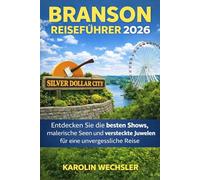 BRANSON REISEFÜHRER 2026: Entdecken Sie die besten Shows, malerische Seen und versteckte Juwelen für eine unvergessliche Reise