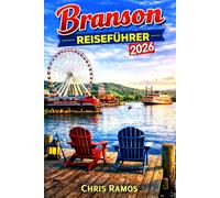Branson Reiseführer 2026: Shows, Attraktionen, Familienspaß, malerische Seen, Silver Dollar City & Wochenendausflüge