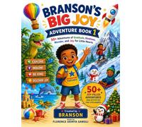Branson’s Big Joy Adventure Book 1: 50+ Adventures of Gratitude, Kindness, Wonder, and Joy for Little Hearts