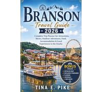 Branson Travel Guide 2026: Complete Trip Planner for Attractions, Shows, Outdoor Adventures, Food, Accommodation & Local Experiences in the Ozarks