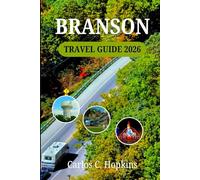 BRANSON TRAVEL GUIDE 2026: Explore Top Attractions, Scenic Lakes, Live Shows, Outdoor Adventures and Ozark Treasures.