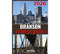 Branson Travel Guide 2026: Navigating the Ozarks: Essential Missouri Vacation Planning for Families and Adventure Seekers