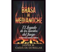 BRASA DE MEDIANOCHE: EL LEGADO DE LOS NACIDOS DEL FUEGO (UN ROMANCE PARANORMAL DE CAMBIANTES)