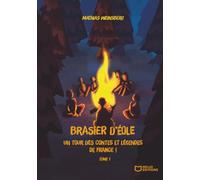 Brasier d'Éole, un tour des contes et légendes de France - Tome I