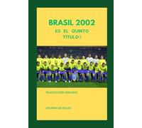 Brasil 2002: ¡es el quinto título !