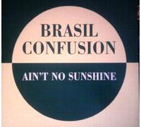 Brasil Confusion - Ain't No Sunshine