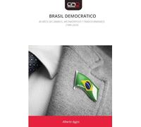BRASIL DEMOCRATICO: 40 AÑOS DE CAMBIOS, METAMORFOSIS Y TRANSFORMISMOS (1985-2025)
